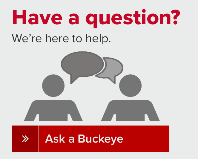 Have a question.  We're here to help.  Ask a Buckeye.